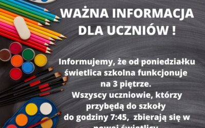 UWAGA! ŚWIETLICA SZKOLNA ZOSTAŁA PRZENIESIONA NA 3 PIĘTRO