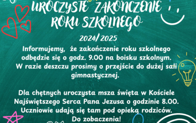 INFORMACJA DOTYCZĄCA UROCZYSTEGO ZAKOŃCZENIA ROKU SZKOLNEGO 2024/2025 – czerwiec 2025